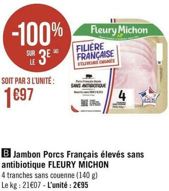 Géant Casino Fleury michon jambon porcs français élevés sans antibiotique offre