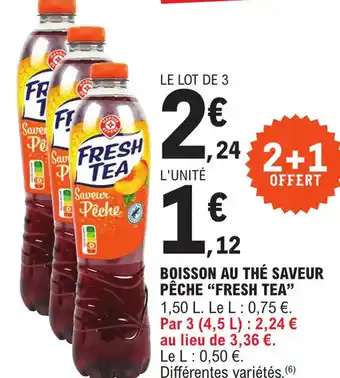 E.Leclerc BOISSON AU THÉ SAVEUR PÊCHE "FRESH TEA" offre