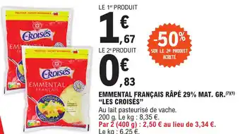 E.Leclerc EMMENTAL FRANÇAIS RÂPÉ 29% MAT. GR. (7)(1) "LES CROISÉS" offre