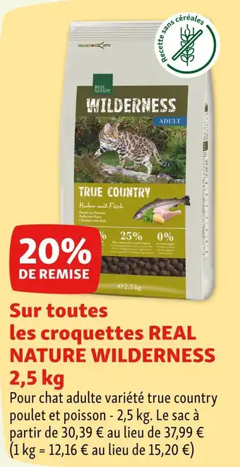 Maxi Zoo REAL NATURE WILDERNESS 20% DE REMISE Sur toutes les croquettes REAL NATURE WILDERNESS 2,5 kg offre