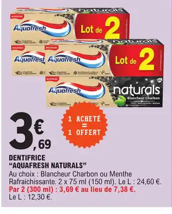 E.Leclerc DENTIFRICE "AQUAFRESH NATURALS" offre