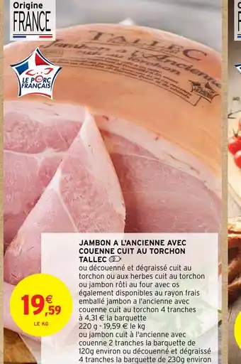 Intermarché Hyper JAMBON A L'ANCIENNE AVEC COUENNE CUIT AU TORCHON TALLEC offre