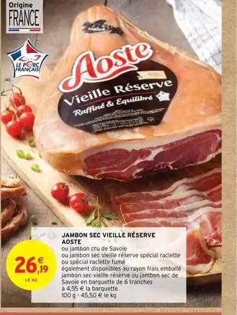 Intermarché Hyper JAMBON SEC VIEILLE RÉSERVE AOSTE offre