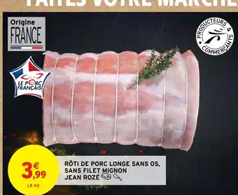 Intermarché Hyper RÔTI DE PORC LONGE SANS OS, SANS FILET MIGNON offre