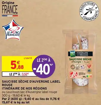 Intermarché Hyper SAUCISSE SÈCHE D'AUVERGNE LABEL ROUGE offre
