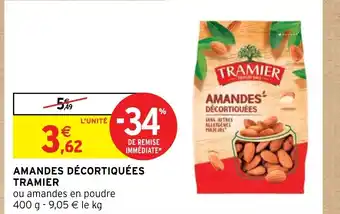 Intermarché Hyper AMANDES DÉCORTIQUÉES TRAMIER offre