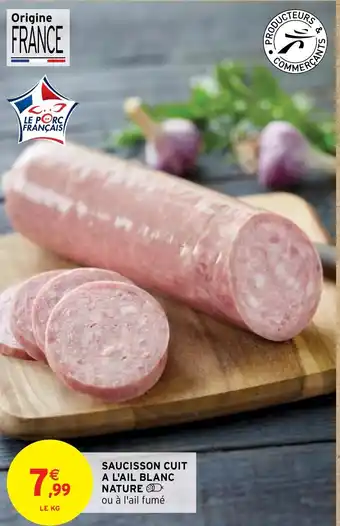 Intermarché Hyper SAUCISSON CUIT A L'AIL BLANC NATURE offre