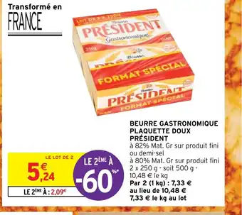Intermarché Hyper BEURRE GASTRONOMIQUE PLAQUETTE DOUX PRÉSIDENT offre