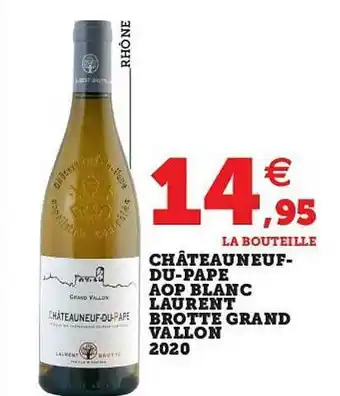 Super U Châteauneuf-du-pape Aop Blanc Laurent Brotte Grand Vallon 2020 offre