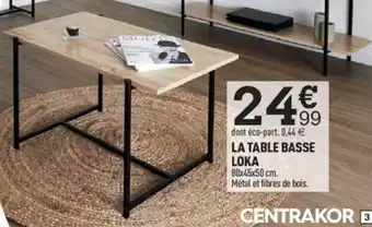 Centrakor LA TABLE BASSE LOKA offre