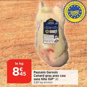 Bi1 Paysans Gersois Canard gras avec cou sans tête IGP* (A) 3,80 kg environ offre