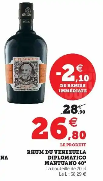 Super U Rhum du venezuela diplomatico mantuano offre