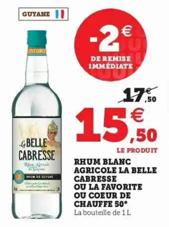 Super U Rhum blanc agricole la belle cabresse offre