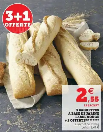Super U 3 Baguettes a base de farine label rouge offre