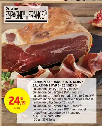 Intermarché JAMBON SERRANO STG 10 MOIS(¹) SALAISONS PYRÉNÉENNES offre