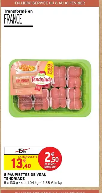 Intermarché 8 PAUPIETTES DE VEAU TENDRIADE offre