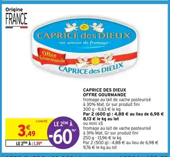 Intermarché CAPRICE DES DIEUX OFFRE GOURMANDE offre