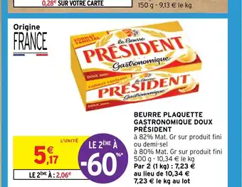 Intermarché BEURRE PLAQUETTE GASTRONOMIQUE DOUX PRÉSIDENT offre