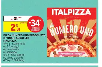 Intermarché PIZZA NUMÉRO UNO PROSCIUTTO E FUNGHI SURGELÉE offre