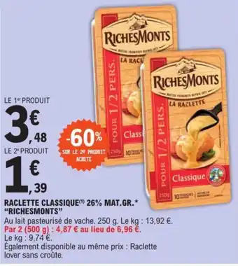 E.Leclerc RACLETTE CLASSIQUE 26% MAT.GR.RICHESMONTS offre