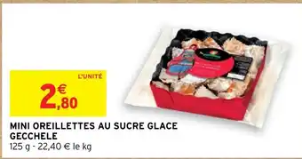 Intermarché MINI OREILLETTES AU SUCRE GLACE GECCHELE offre