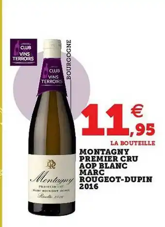 Super U Montagny Premier Cru Aop Blanc Marc Rougeot-dupin 2016 offre