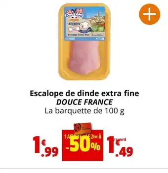Coccinelle Supermarché Escalope de dinde extra fine DOUCE FRANCE offre