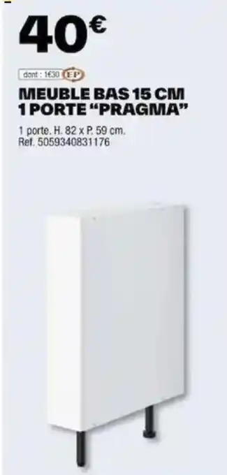 MEUBLE BAS 15 CM 1 PORTE "PRAGMA"