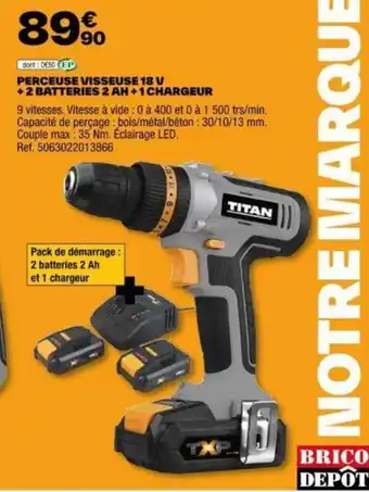 Brico Dépôt PERCEUSE VISSEUSE 18 V +2 BATTERIES 2 AH +1 CHARGEUR offre