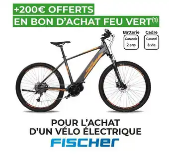 Feu Vert Fischer bon plan sur l’achat d'un vélo électrique offre
