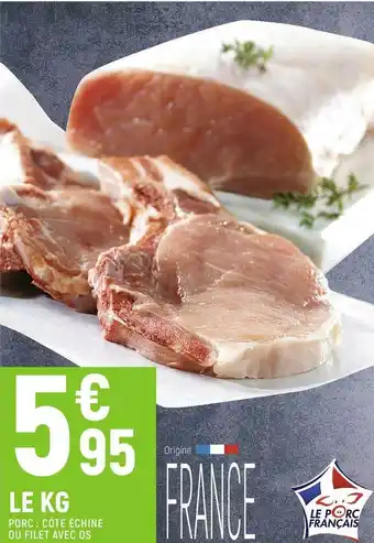 Spar Porc : côte échine ou filet avec os offre