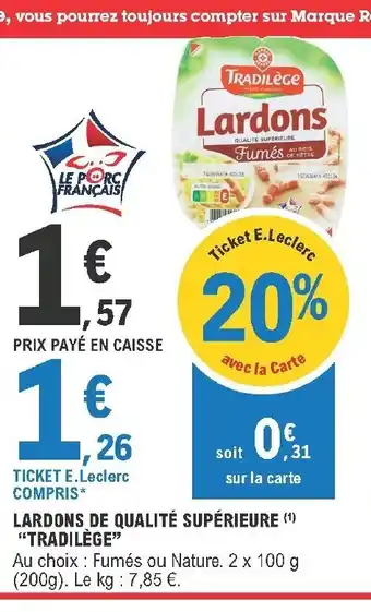 E.Leclerc Lardons De Qualité Supérieure "Tradilége" offre