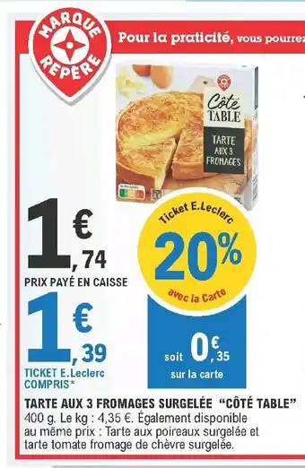 E.Leclerc Tarye Aux 3 Fromages Surgelée "Coté Table " offre