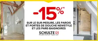 Castorama SCHULTE -15% SUR LE SUR-MESURE, LES PAROIS ET PORTES DE DOUCHE NEWSTYLE ET LES PARE-BAIGNOIRES offre