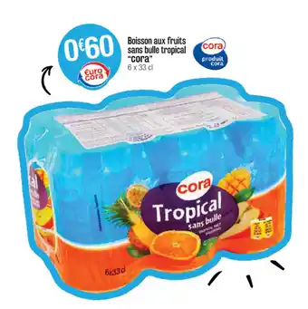 Cora x Carrefour Boisson aux fruits sans bulle tropical "cora" offre