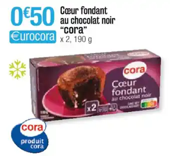 Cora x Carrefour Cœur fondant au chocolat noir "cora" offre