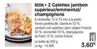 2 Galettes jambon supérieur/emmental/champignons