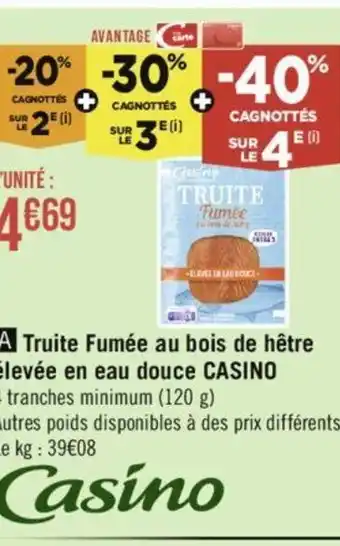 Géant Casino A Truite Fumée au bois de hêtre élevée en eau douce CASINO offre