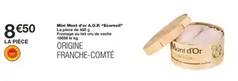 Monoprix Mini Mont d'or A.O.P. "Ecureuil" La pièce de 450 g Fromage au lait cru de vache 18€89 le kg offre