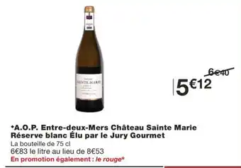 Monoprix *A.O.P. Entre-deux-Mers Château Sainte Marie Réserve blanc Élu par le Jury Gourmet offre