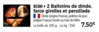 Thiriet 2 Ballotins de dinde farce girolles et persillade offre