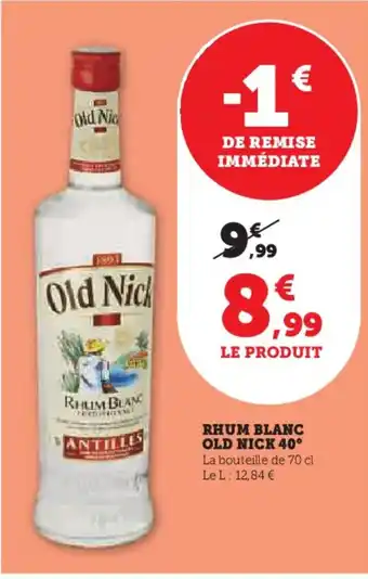 Super U RHUM BLANC OLD NICK 40° offre