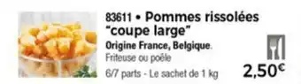 Pommes Rissolèes "Coupe Large"