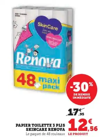 Super U PAPIER TOILETTE 3 PLIS SKINCARE RENOVA offre