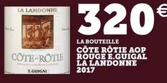 Super U La landonne côte rôtie aop rouge e.guigal 2017 offre
