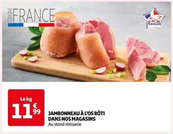 Auchan JAMBONNEAU À L'OS RÔTI DANS NOS MAGASINS offre