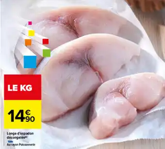 Carrefour Longe d'espadon décongelée offre