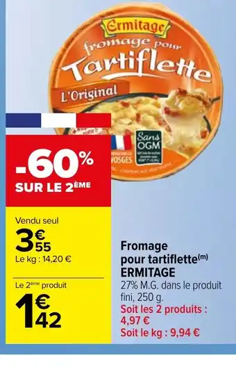 Carrefour Market Fromage pour tartiflette(m) ERMITAGE offre