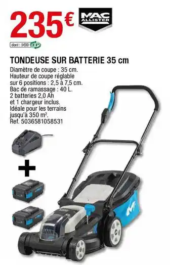 Brico Dépôt Tondeuse Sur Batterie 35 Cm Mac Allister offre