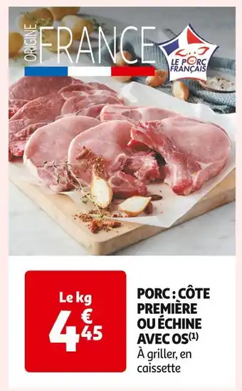 Auchan Supermarché PORC : CÔTE PREMIÈRE OU ÉCHINE AVEC OS offre